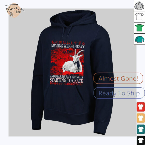 My sins weigh heavy and dear my back is finally starting to crack Japanese shirt