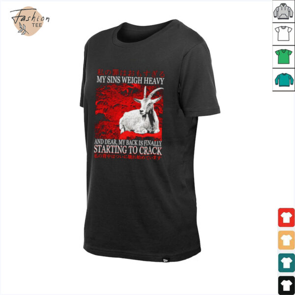 My sins weigh heavy and dear my back is finally starting to crack Japanese shirt