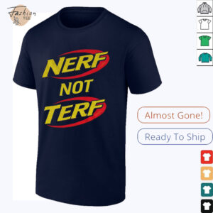 Nerf not terf shirt