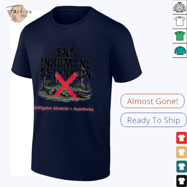 End Inhumane Detention Alligator Alcatraz Protest shirt