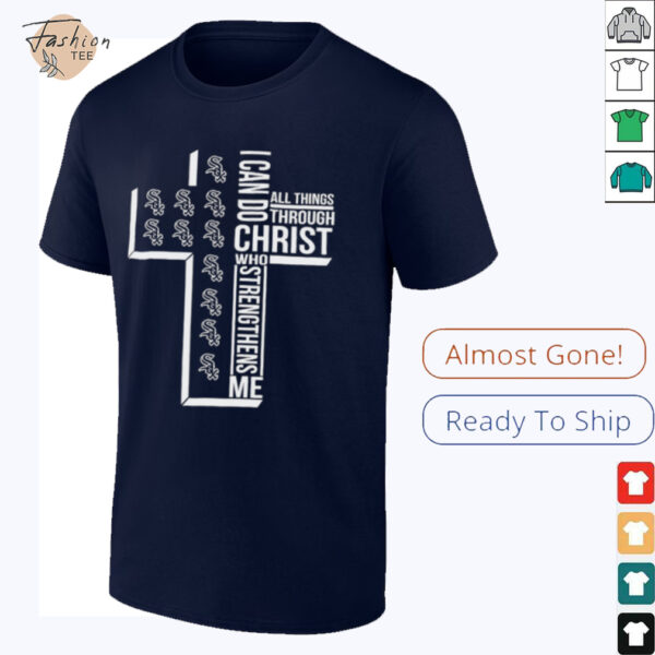 I can do all things through christ who strengthens me Chicago White Sox cross shirt