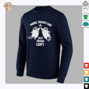 Raccoon more trash can less trash can’t shirt