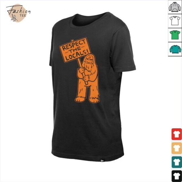 Sasquatch respect the locals shirt