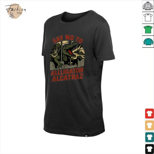 Say no to Alligator Alcatraz Everglades Florida shirt
