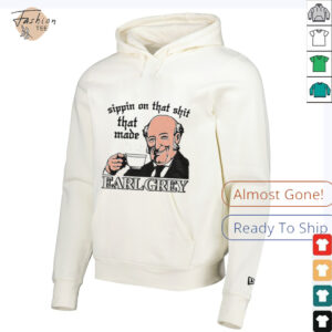 Sippin On That Shit That Made Earl Grey shirt