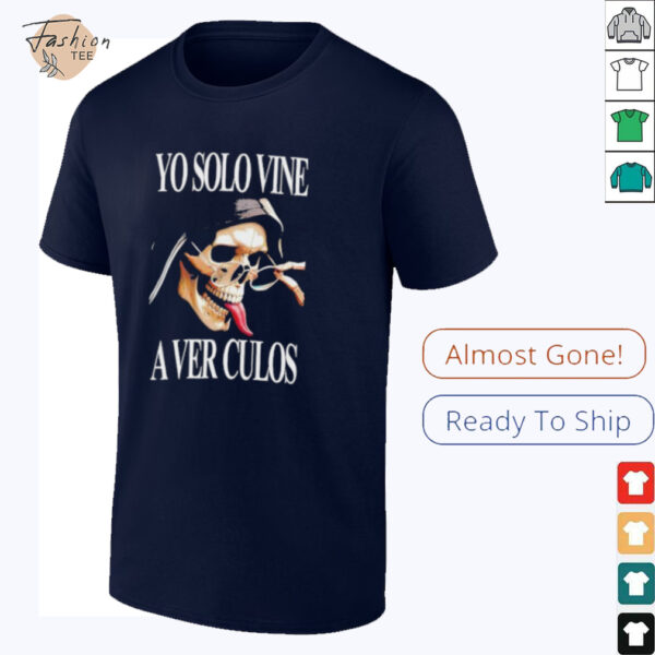 Skull Yo Solo Vine A Ver Culos shirt