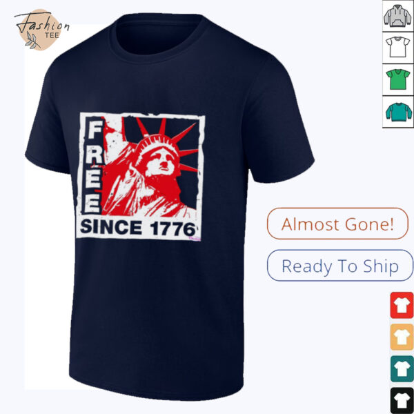 Statue of Liberty free since 1776 shirt