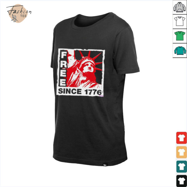 Statue of Liberty free since 1776 shirt