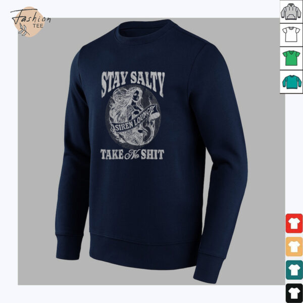Stay Salty Siren Lounge Take No Shit shirt