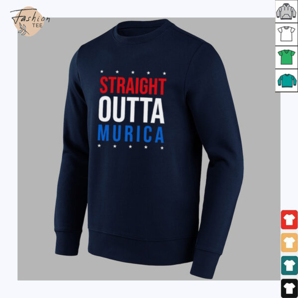 Straight Outta Murica 4th of July shirt