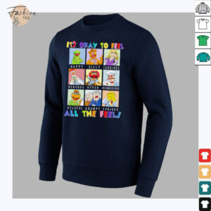 The Muppets it’s okay to feel all the feels shirt
