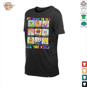 The Muppets it’s okay to feel all the feels shirt