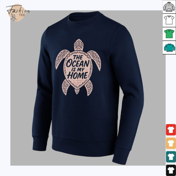 The ocean is my home turtle shirt