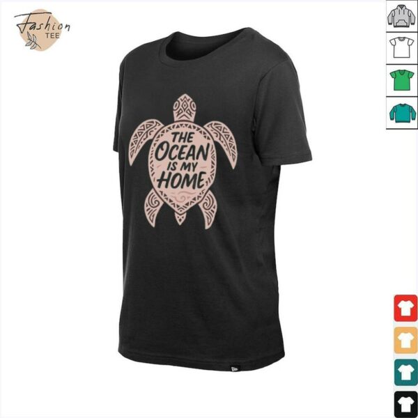The ocean is my home turtle shirt