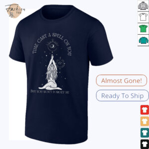 Time cast a spell on you but you won’t forget me shirt
