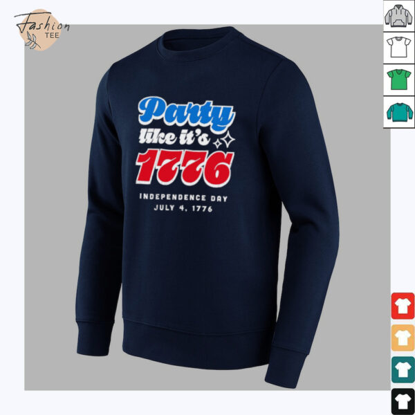 Party like it’s 1776 Independence Day Fourth of July shirt