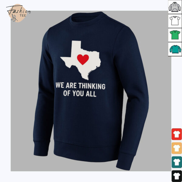 We are thinking of you all pray for Texas shirt