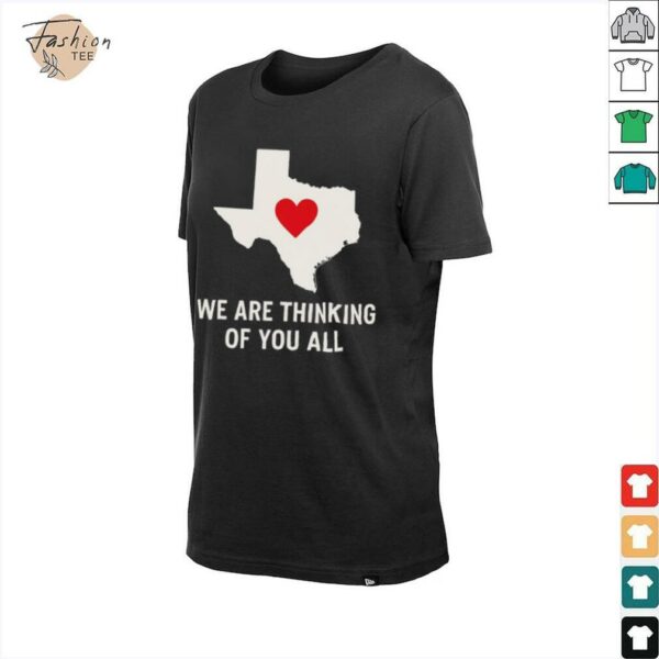 We are thinking of you all pray for Texas shirt