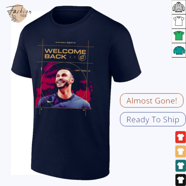 Welcome back Larry Nance Jr. Cleveland Cavalier shirt