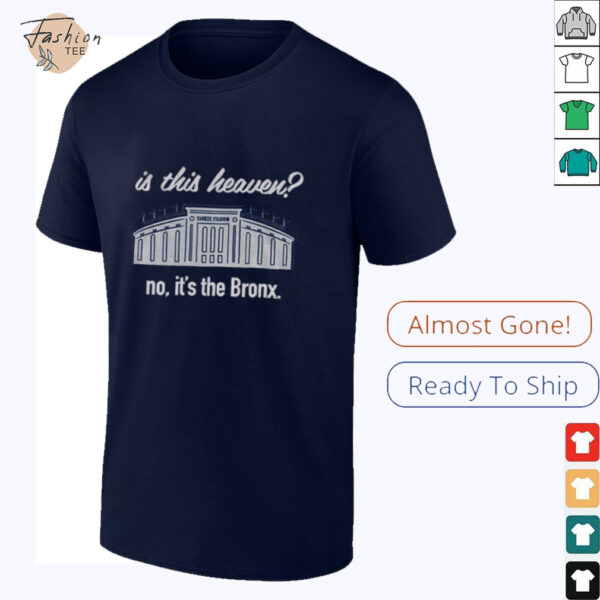 Yankees Is This Heaven No It’s the Bronx shirt