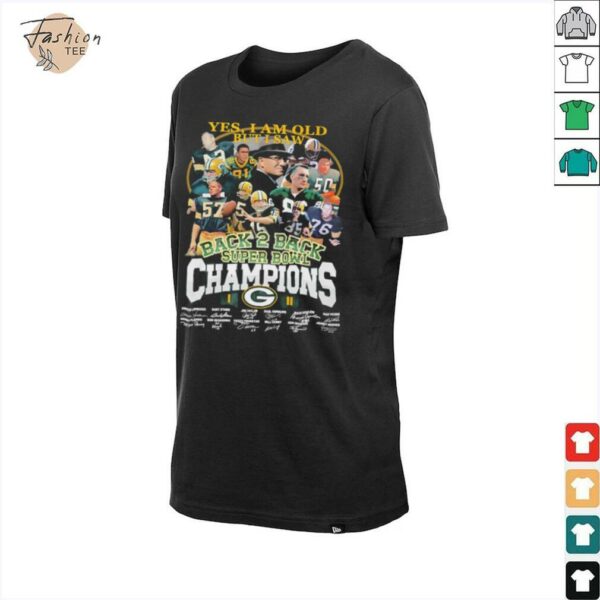 Yes I am old but I saw back 2 back Super Bowl Champions Green Bay Packers shirt