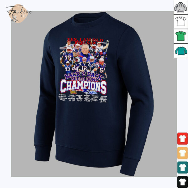 Yes I am old but I saw back 2 back Super Bowl Champions New England Patriots shirt