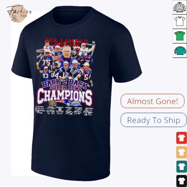 Yes I am old but I saw back 2 back Super Bowl Champions New England Patriots shirt