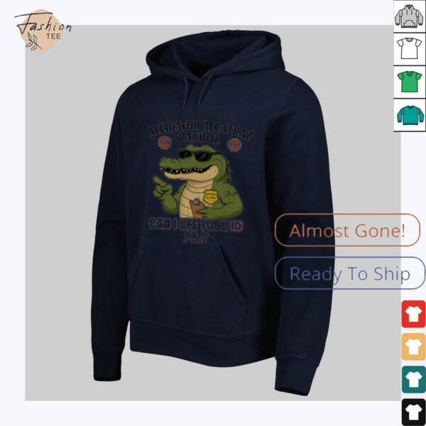 Alligator Alcatraz Patrol can I see your ID plz shirt