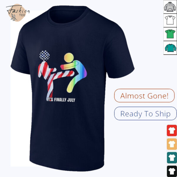 It’s finally July shirt